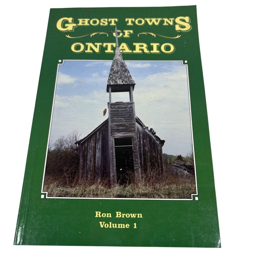 Ghost Towns of Ontario Volume One Ron Brown Softcover Local History Guide